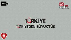 Türkiye Türkiye’den Büyüktür izle